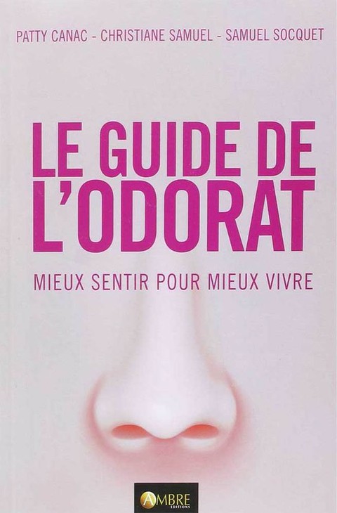 Le guide de l'odorat : mieux sentir pour mieux vivre
