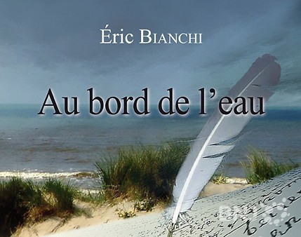 Au bord de l'eau, le premier livre d'Eric Bianchi, est un recueil de poèmes.