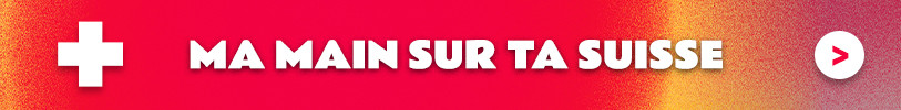 Ma main sur ta Suisse