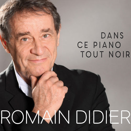 Romain Didier : Dans ce piano tout noir