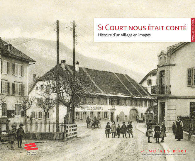 « Si Court nous était conté. Histoire d’un village en images » retrace la vie du village entre 1870 et 1960. 