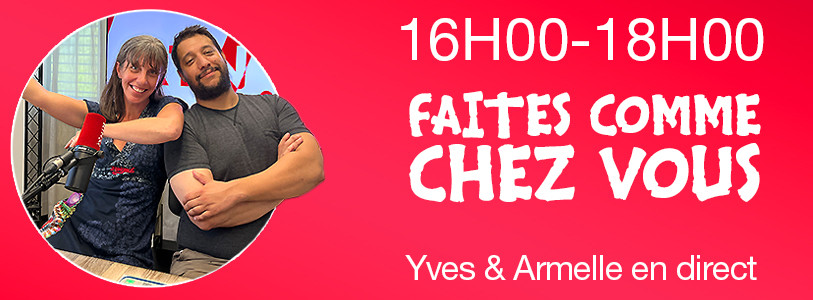 Faites comme chez vous avec Armelle et Yves de 16h à 18h