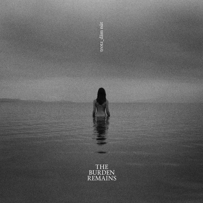 The Burden Remain, trotz_däm nüt (pochette)