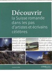 Découvrir la Suisse romande dans les pas d'artistes et écrivains célèbres