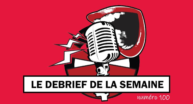 Le debrief de la semaine #100